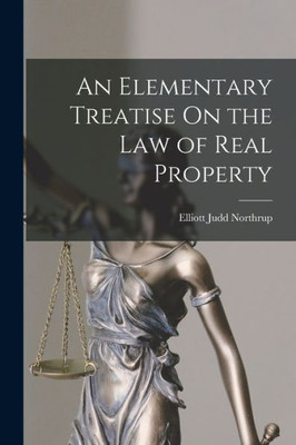 An Elementary Treatise On The Law Of Real Property