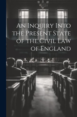 An Inquiry Into The Present State Of The Civil Law Of England