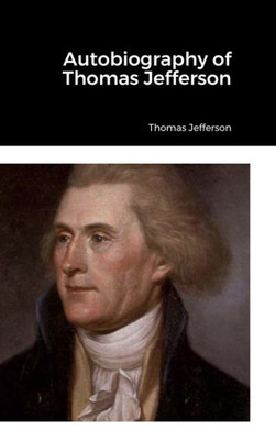 Autobiography Of Thomas Jefferson