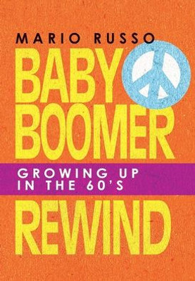 Baby Boomer Rewind: Growing Up In The 60's