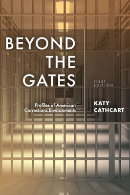 Beyond The Gates: Profiles Of American Corrections Environments