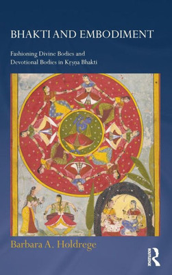 Bhakti And Embodiment (Routledge Hindu Studies Series)