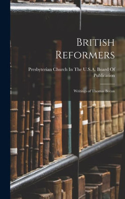 British Reformers: Writings Of Thomas Becon