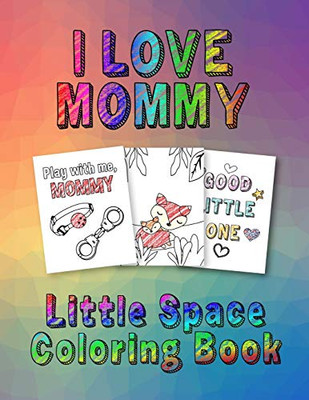 I Love Mommy: Little Space Coloring Book