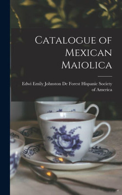 Catalogue Of Mexican Maiolica