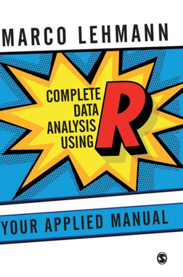 Complete Data Analysis Using R: Your Applied Manual