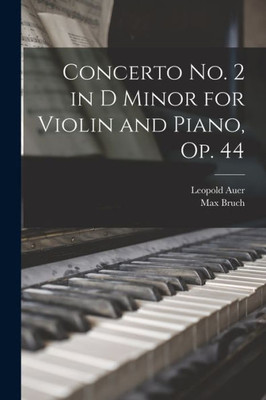 Concerto No. 2 In D Minor For Violin And Piano, Op. 44