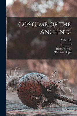 Costume Of The Ancients; Volume 2