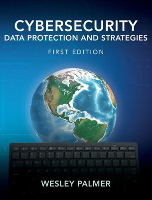 Cybersecurity - Data Protection And Strategies: First Edition