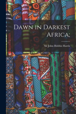 Dawn In Darkest Africa;