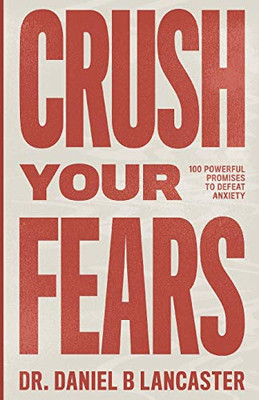 Crush Your Fears: 100 Powerful Promises to Overcome Anxiety (Christian Self Help Guide)