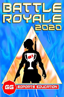 Battle Royale eSports Education: More wins, more fun, more skill, more knowledge!