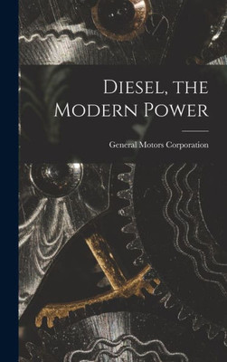 Diesel, The Modern Power