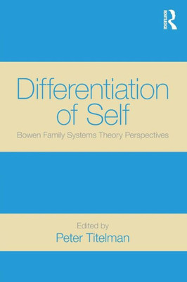 Differentiation Of Self: Bowen Family Systems Theory Perspectives
