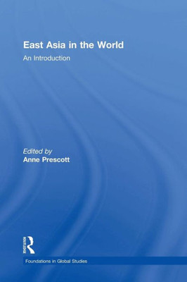 East Asia In The World: An Introduction (Foundations In Global Studies)