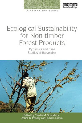 Ecological Sustainability For Non-Timber Forest Products (People And Plants International Conservation)