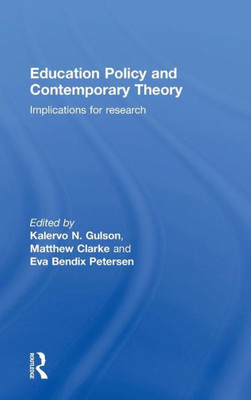 Education Policy And Contemporary Theory: Implications For Research