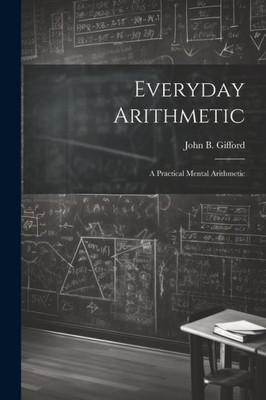 Everyday Arithmetic: A Practical Mental Arithmetic
