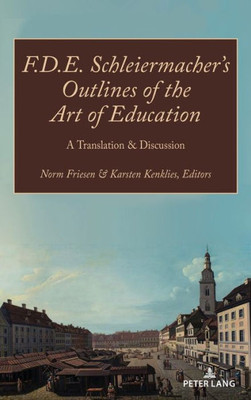 F.D.E. SchleiermacherS Outlines Of The Art Of Education: A Translation & Discussion (Paedagogica, 2)