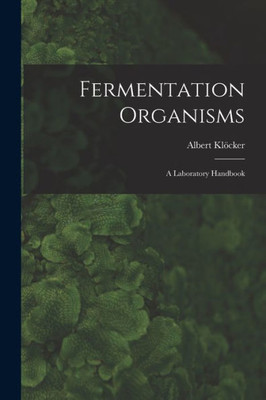 Fermentation Organisms; A Laboratory Handbook