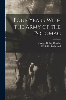 Four Years With The Army Of The Potomac