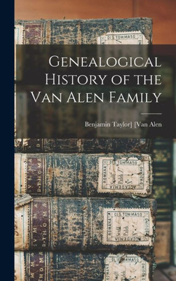 Genealogical History Of The Van Alen Family