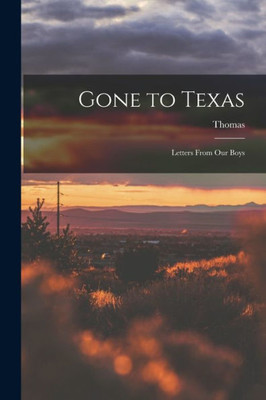 Gone To Texas: Letters From Our Boys