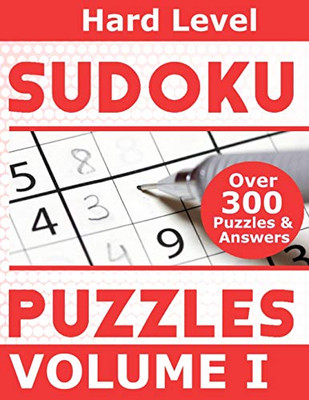 Sudoku Over 300 Hard Level Puzzles Volume I: Puzzle Book 8.5" X 11" Softcover Puzzles To Challenge The Brain Solutions Included