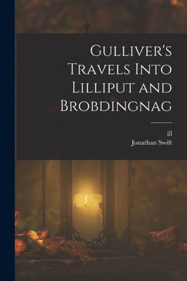 Gulliver's Travels Into Lilliput And Brobdingnag