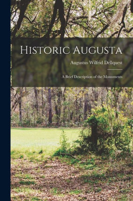 Historic Augusta; A Brief Description Of The Monuments