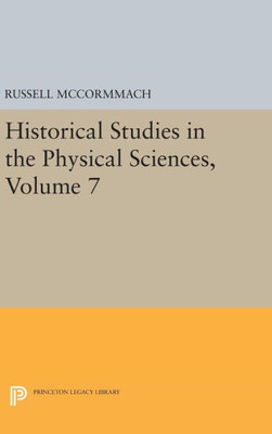 Historical Studies In The Physical Sciences, Volume 7 (Princeton Legacy Library, 1518)