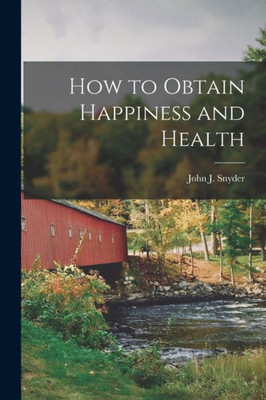 How To Obtain Happiness And Health