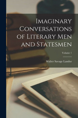 Imaginary Conversations Of Literary Men And Statesmen; Volume 1