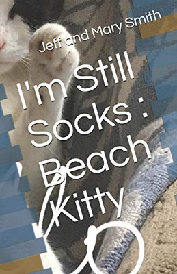 I'm Still Socks : Beach Kitty (Socks and Friends)