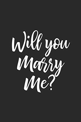 Will You Marry Me?: Marriage Proposal Notebook