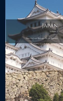 Japan: Described And Illustrated By The Japanese; Volume 1