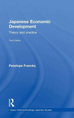 Japanese Economic Development: Theory And Practice (Nissan Institute/Routledge Japanese Studies)