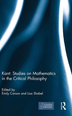 Kant: Studies On Mathematics In The Critical Philosophy