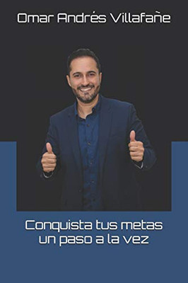 Conquista tus metas un paso a la vez (Spanish Edition)