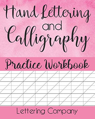 Hand Lettering and Calligraphy Practice Workbook: A Beginner's Practice Notebook for Hand Lettering and Calligraphy