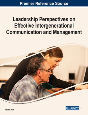 Leadership Perspectives On Effective Intergenerational Communication And Management