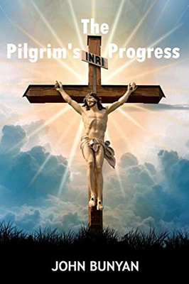 Pilgrim's Progress, The: The Christian Classics