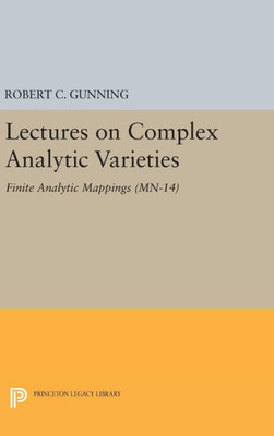 Lectures On Complex Analytic Varieties (Mn-14), Volume 14: Finite Analytic Mappings. (Mn-14) (Mathematical Notes, 14)