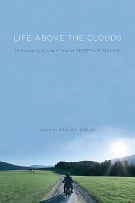 Life Above The Clouds: Philosophy In The Films Of Terrence Malick