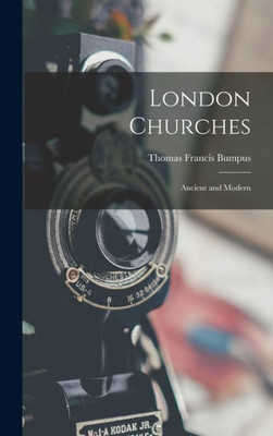 London Churches: Ancient And Modern