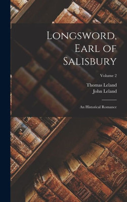 Longsword, Earl Of Salisbury: An Historical Romance; Volume 2