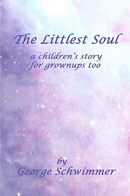 The Littlest Soul: a children's story for grownups too