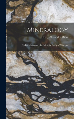 Mineralogy: An Introduction To The Scientific Study Of Minerals