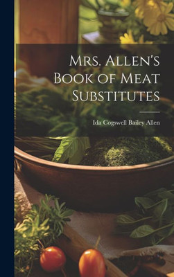 Mrs. Allen's Book Of Meat Substitutes