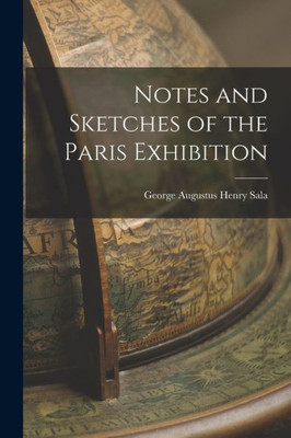 Notes And Sketches Of The Paris Exhibition